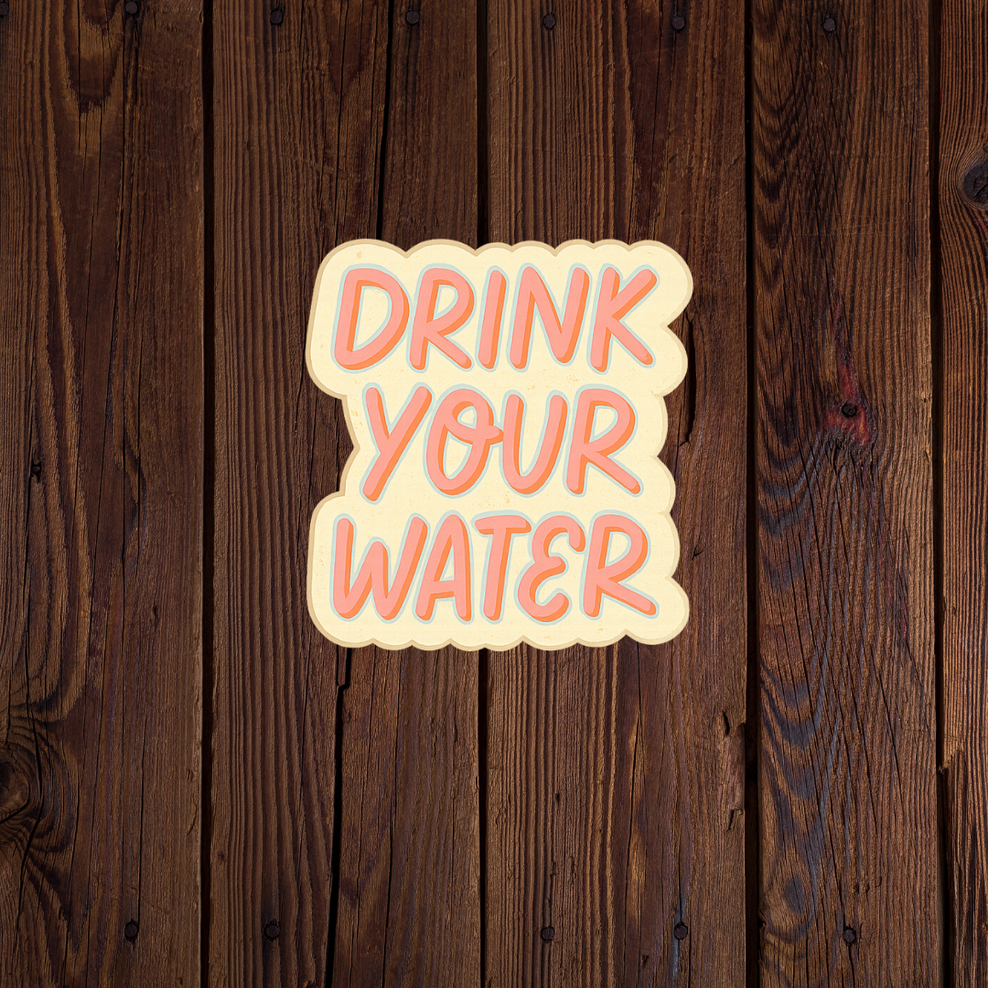 drink your water sticker