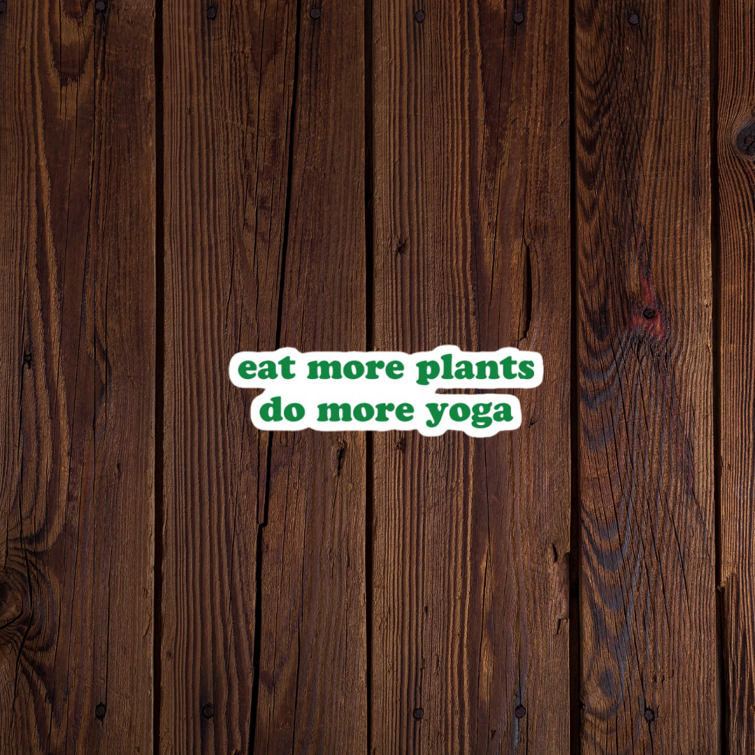 Eat more plants do more yoga sticker