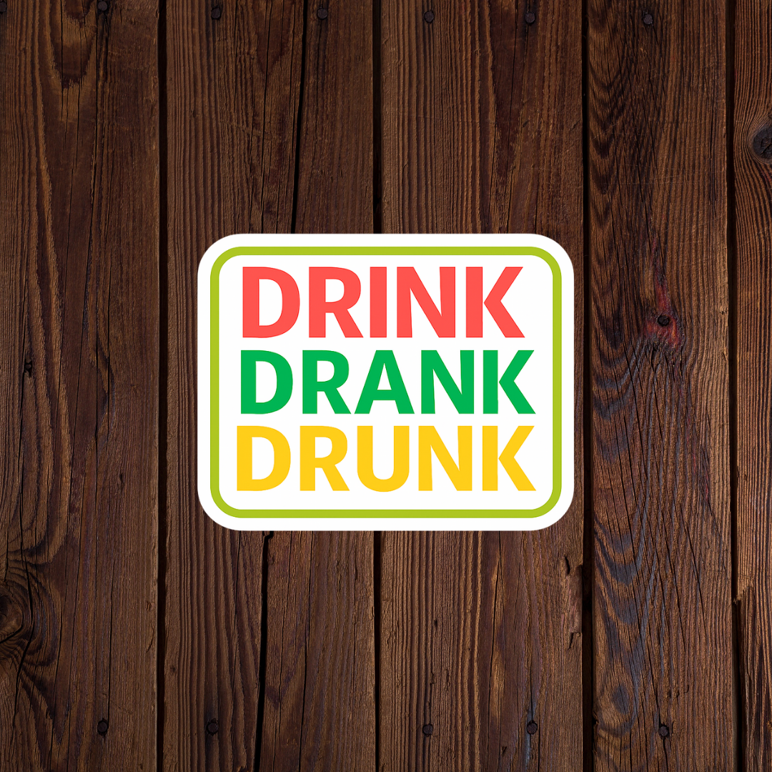 Drink Drank Drunk Sticker