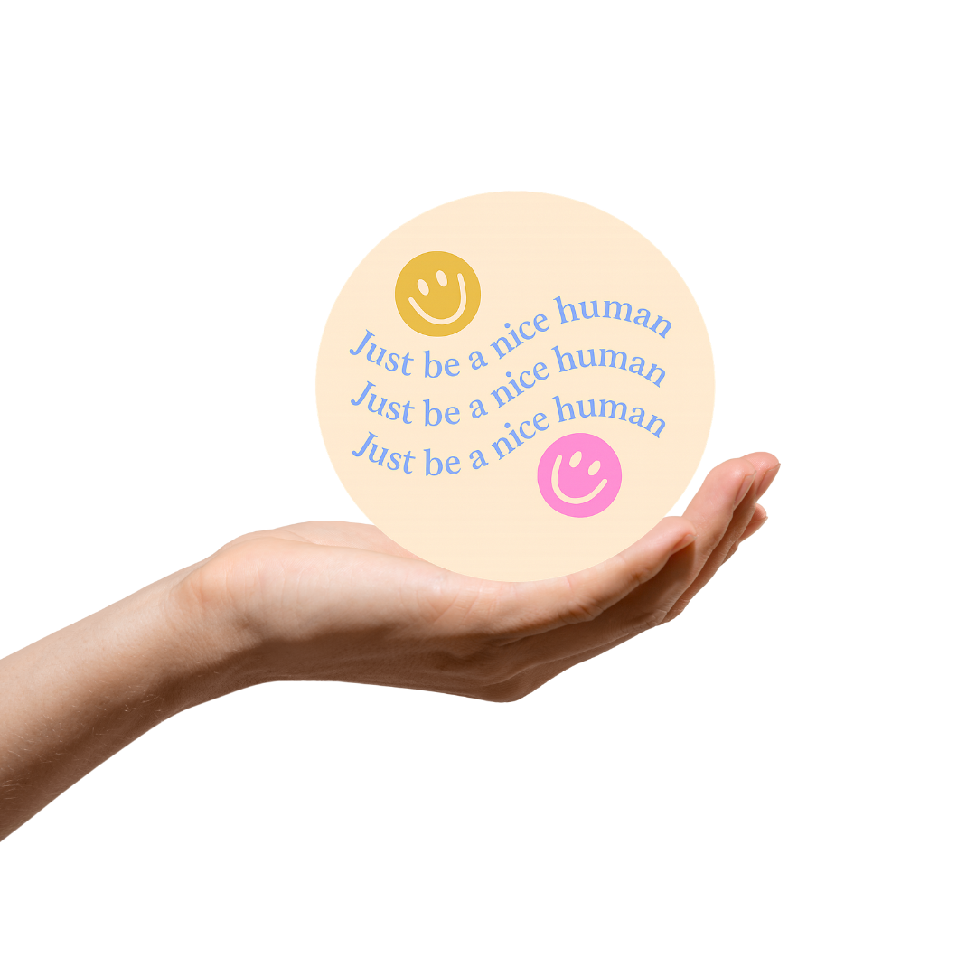 Just be a nice human Sticker