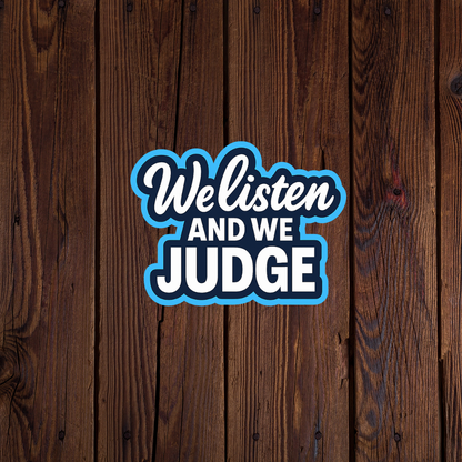We listen and we judge funny sticker