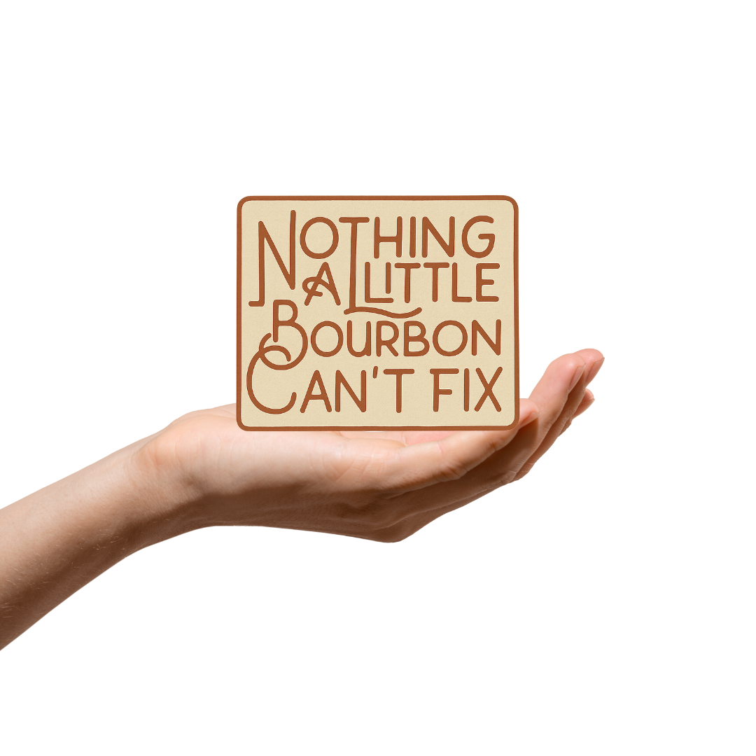 Nothing a little bourbon cant fix sticker