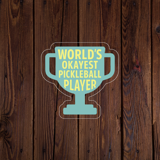 Worlds okayest pickleball player sticker