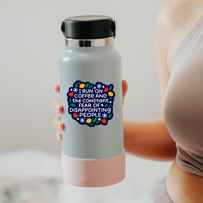 I run on coffee and fear of disappointing people sticker