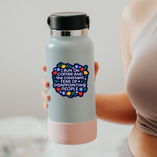 I run on coffee and fear of disappointing people sticker