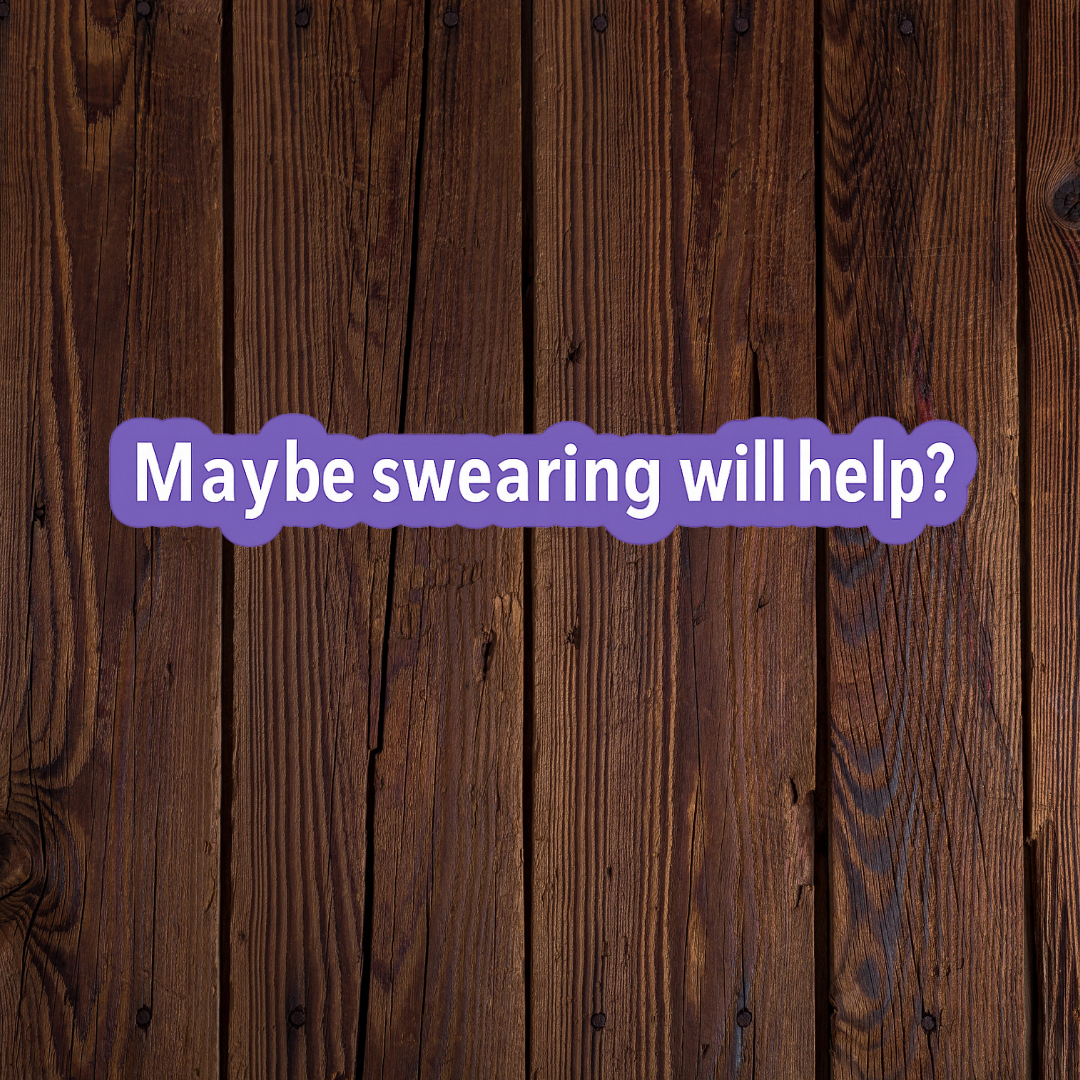 Maybe swearing will help sticker