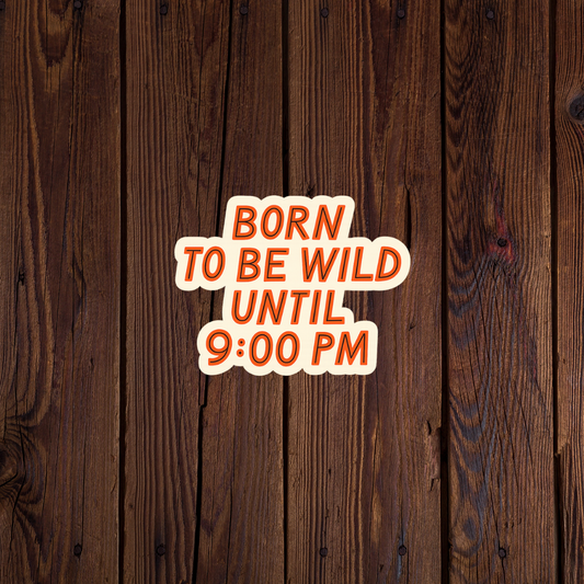 Born to be Wild Sticker