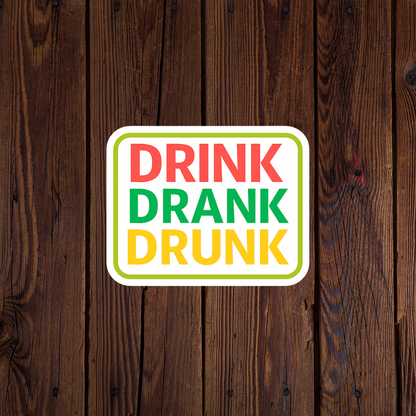 Drink Drank Drunk Sticker
