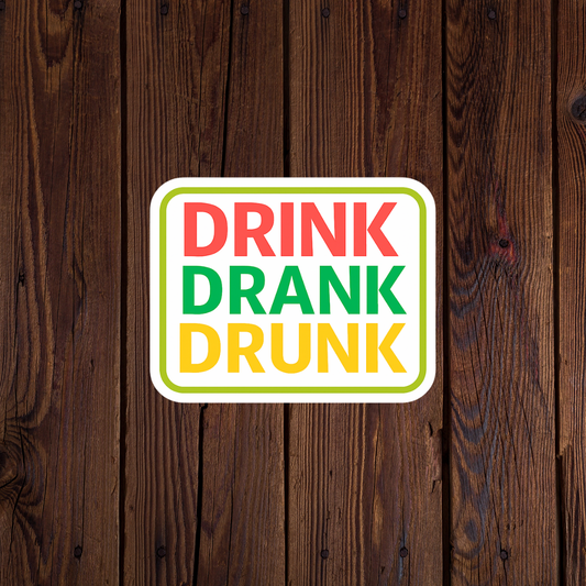 Drink Drank Drunk Sticker