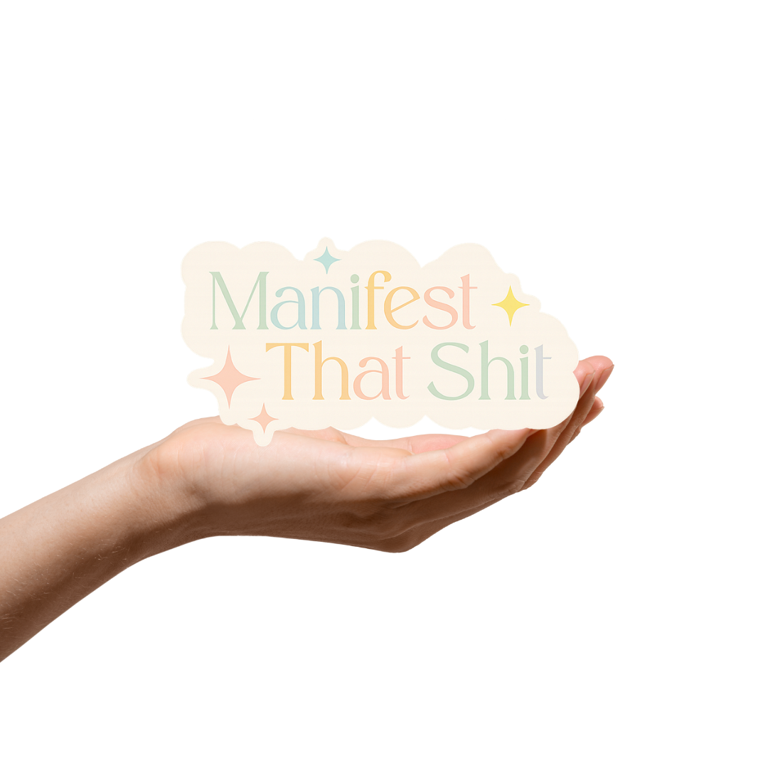 Manifest that s*it sticker