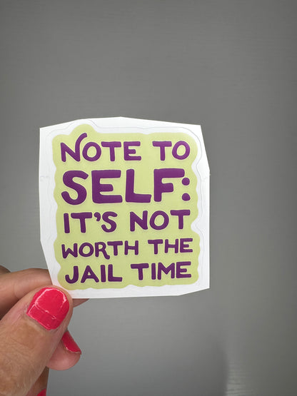 Note to self: its not worth the jail time sticker
