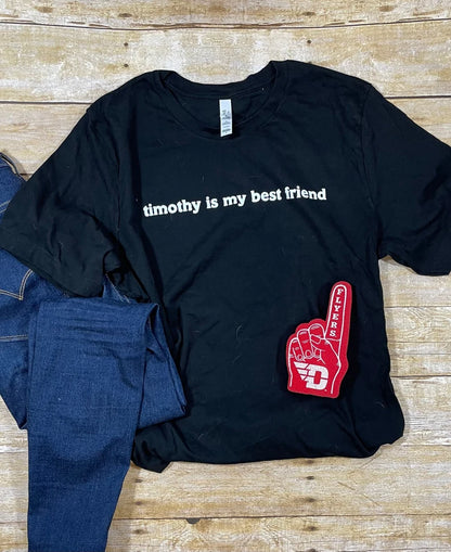 Timothy is my best friend shirt or sweatshirt