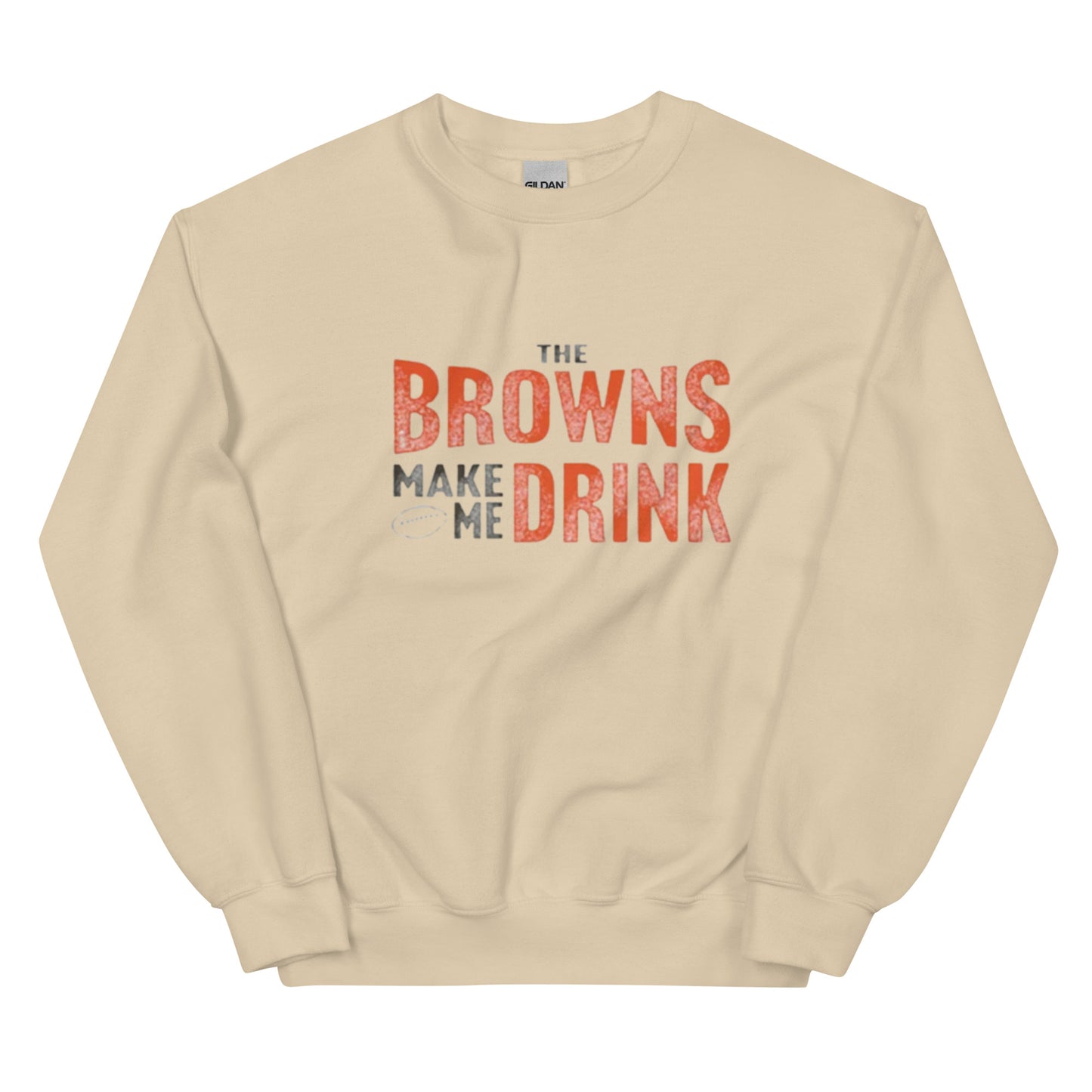 The Browns Make Me Drink Distressed Sweatshirt