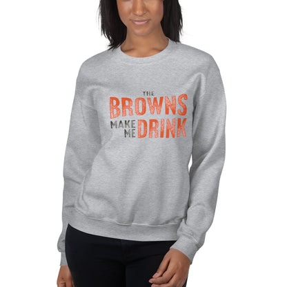 The Browns Make Me Drink Distressed Sweatshirt