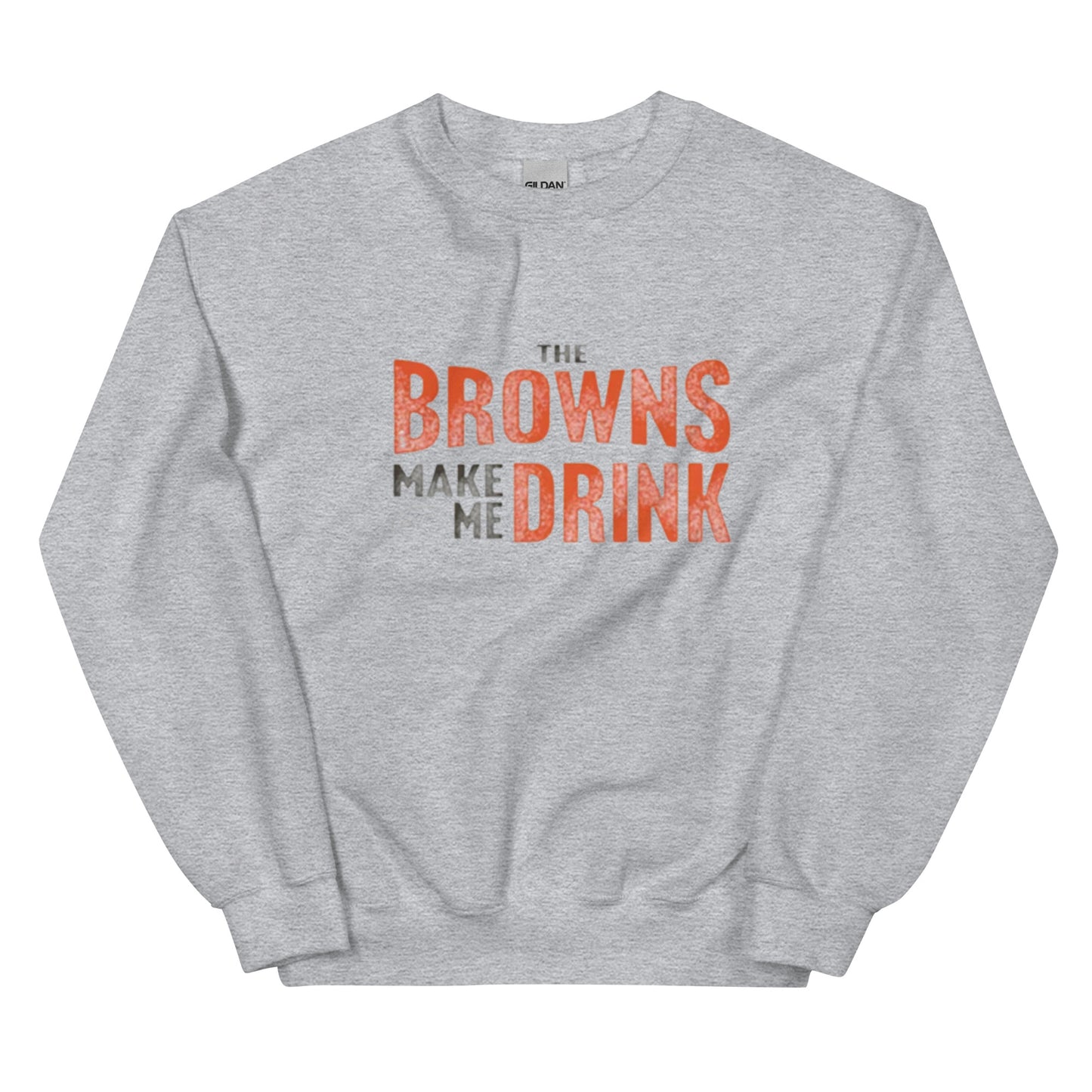 The Browns Make Me Drink Distressed Sweatshirt