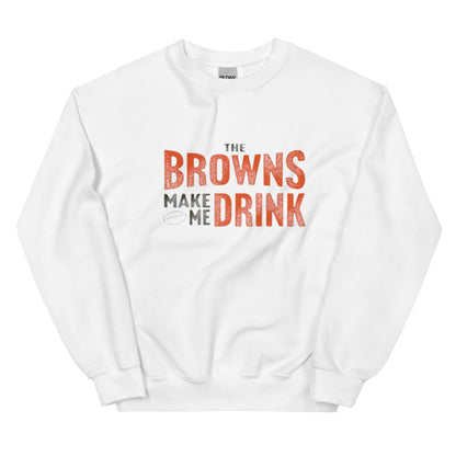 The Browns Make Me Drink Distressed Sweatshirt